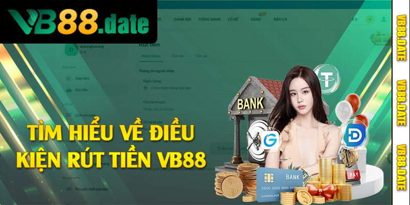 Tìm hiểu về điều kiện rút tiền VB88 